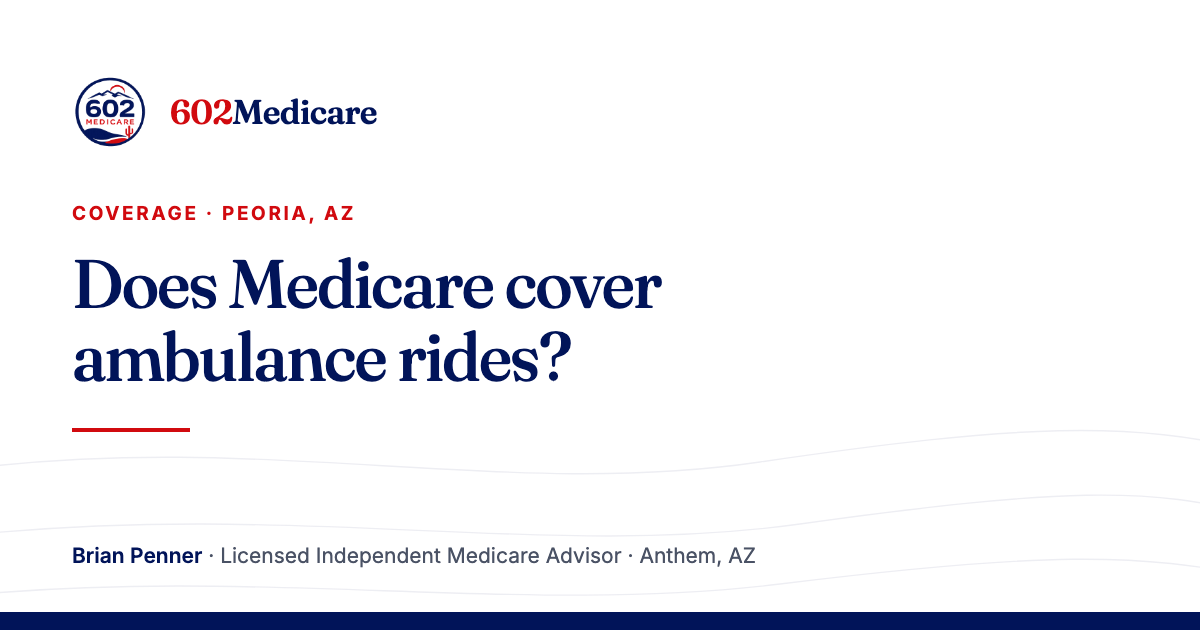 602Medicare article card reading "Does Medicare cover ambulance rides?", with the 602Medicare badge and a byline for Brian Penner, Licensed Independent Medicare Advisor.
