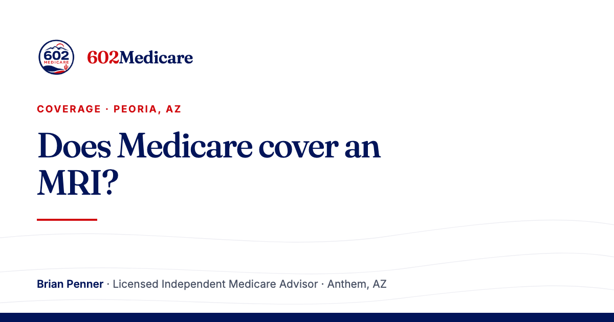602Medicare article card reading "Does Medicare cover an MRI?", with the 602Medicare badge and a byline for Brian Penner, Licensed Independent Medicare Advisor.