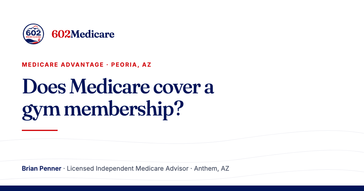 602Medicare article card reading "Does Medicare cover a gym membership?", with the 602Medicare badge and a byline for Brian Penner, Licensed Independent Medicare Advisor.