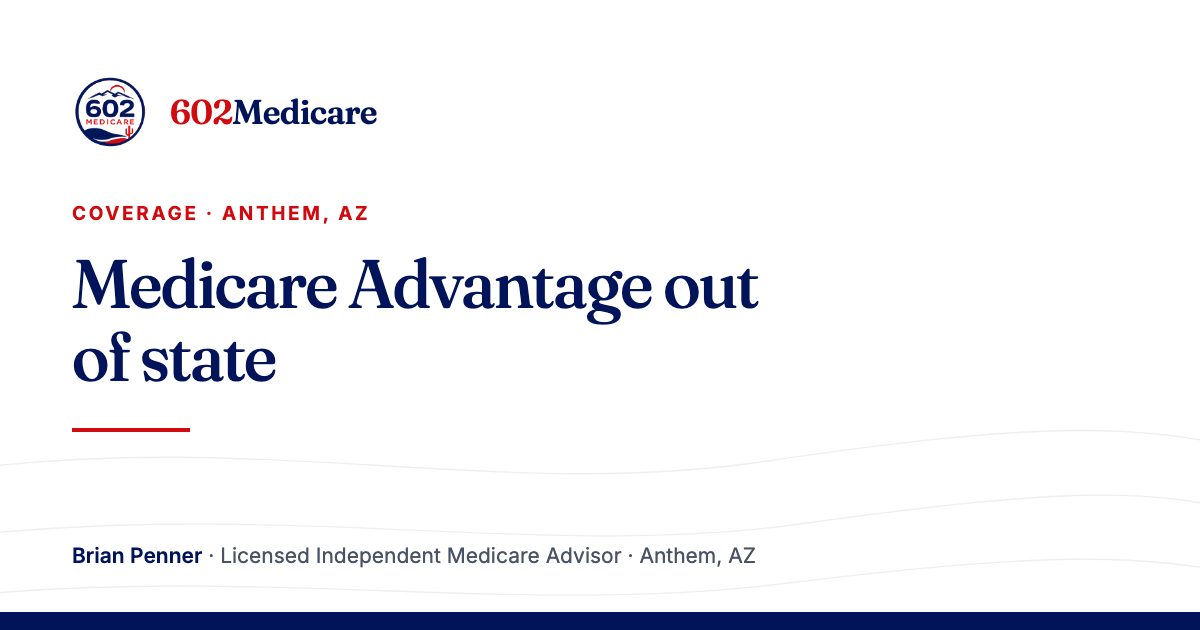 602Medicare article card reading "Medicare Advantage out of state", with the 602Medicare badge and a byline for Brian Penner, Licensed Independent Medicare Advisor.