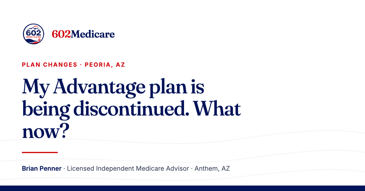 602Medicare article card reading "My Advantage plan is being discontinued. What now?", with the 602Medicare badge and a byline for Brian Penner, Licensed Independent Medicare Advisor.