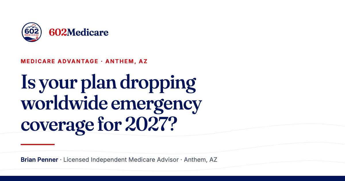 602Medicare article card reading "Is your Medicare Advantage plan dropping worldwide emergency coverage?", with the 602Medicare badge and a byline for Brian Penner, Licensed Independent Medicare Advisor.