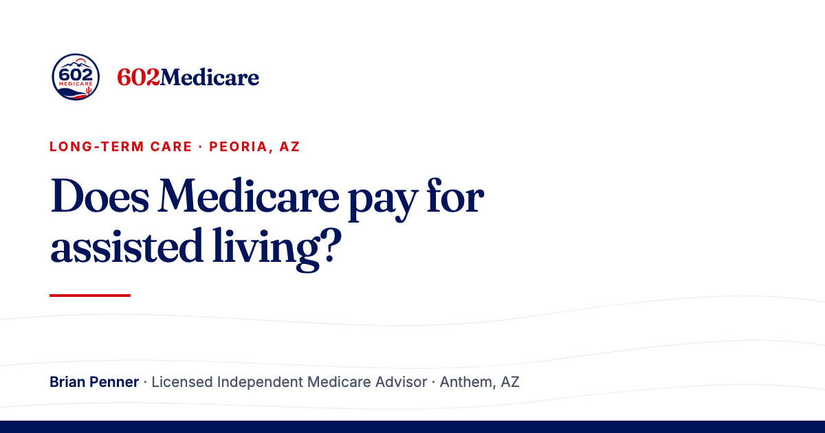 602Medicare article card reading "Does Medicare pay for assisted living?", with the 602Medicare badge and a byline for Brian Penner, Licensed Independent Medicare Advisor.