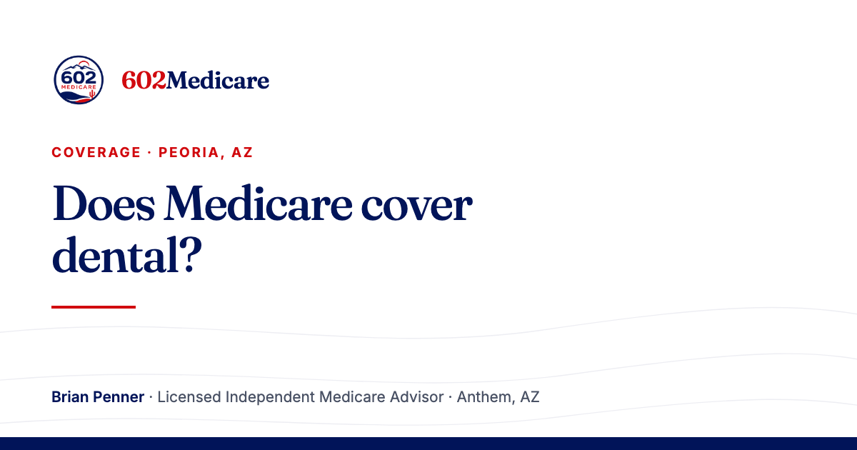 602Medicare article card reading "Does Medicare cover dental?", with the 602Medicare badge and a byline for Brian Penner, Licensed Independent Medicare Advisor.