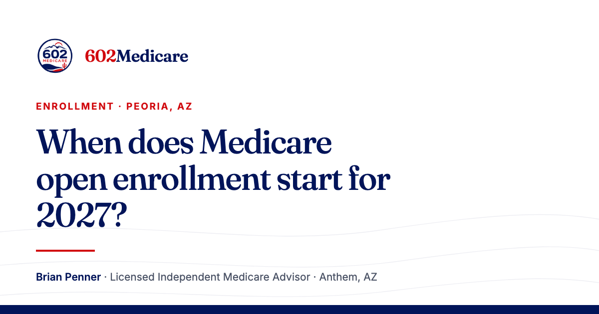 602Medicare article card reading "When does Medicare open enrollment start for 2027?", with the 602Medicare badge and a byline for Brian Penner, Licensed Independent Medicare Advisor.