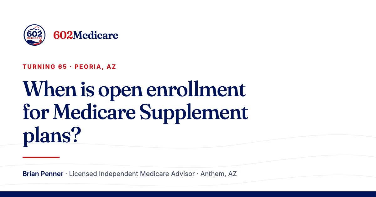 602Medicare article card reading "When is open enrollment for Medicare Supplement plans?", with the 602Medicare badge and a byline for Brian Penner, Licensed Independent Medicare Advisor.