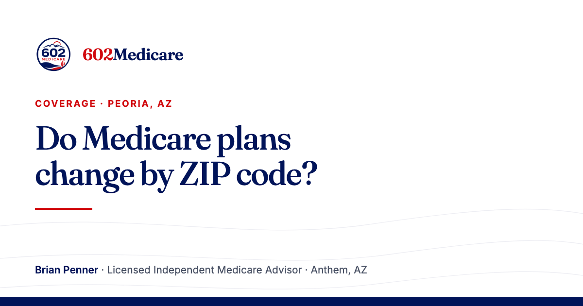 602Medicare article card reading "Do Medicare plans change by ZIP code?", with the 602Medicare badge and a byline for Brian Penner, Licensed Independent Medicare Advisor.