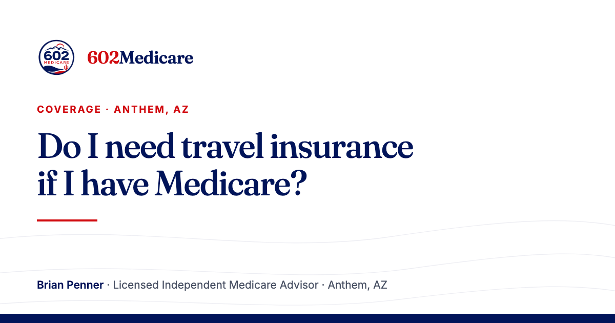 602Medicare article card reading "Do I need travel insurance if I have Medicare?", with the 602Medicare badge and a byline for Brian Penner, Licensed Independent Medicare Advisor.